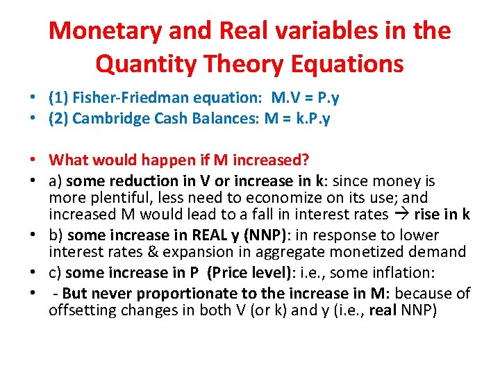 Monetary and Real variables in the Quantity Theory Equations • (1) Fisher-Friedman equation: M.