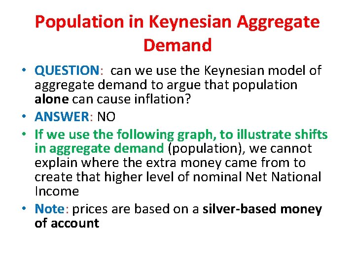 Population in Keynesian Aggregate Demand • QUESTION: can we use the Keynesian model of