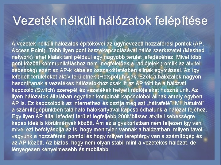 Vezeték nélküli hálózatok felépítése A vezeték nélküli hálózatok építőkövei az úgynevezett hozzáférési pontok (AP, Vezeték nélküli hálózatok felépítése A vezeték nélküli hálózatok építőkövei az úgynevezett hozzáférési pontok (AP,