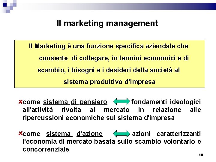 Il marketing management Il Marketing è una funzione specifica aziendale che consente di collegare,