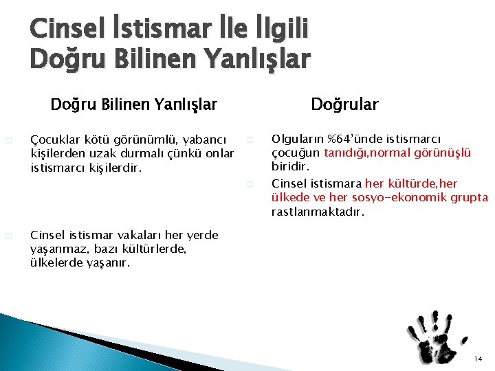 Cinsel İstismar İle İlgili Doğru Bilinen Yanlışlar p Çocuklar kötü görünümlü, yabancı kişilerden uzak