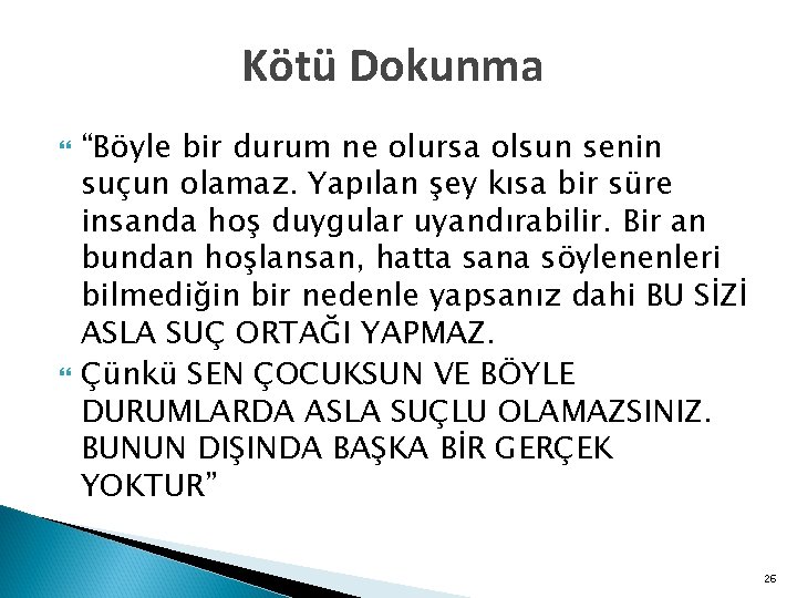 Kötü Dokunma “Böyle bir durum ne olursa olsun senin suçun olamaz. Yapılan şey kısa