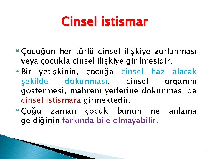 Cinsel istismar Çocuğun her türlü cinsel ilişkiye zorlanması veya çocukla cinsel ilişkiye girilmesidir. Bir