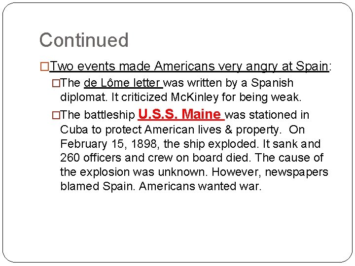 Continued �Two events made Americans very angry at Spain: �The de Lôme letter was