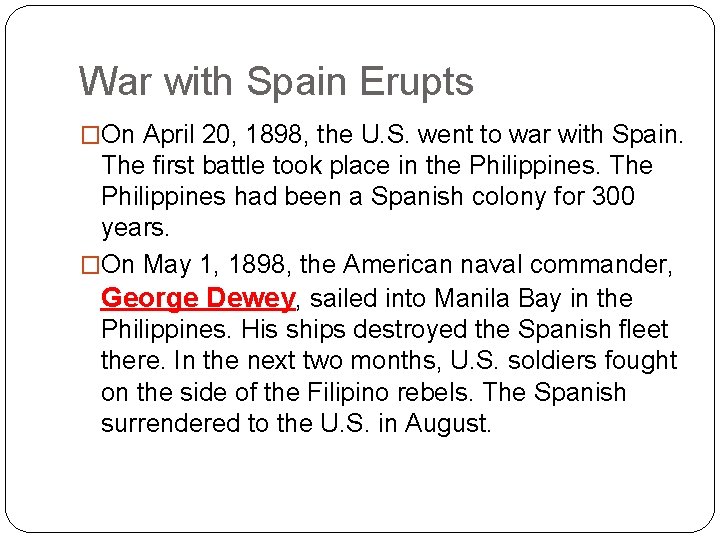 War with Spain Erupts �On April 20, 1898, the U. S. went to war