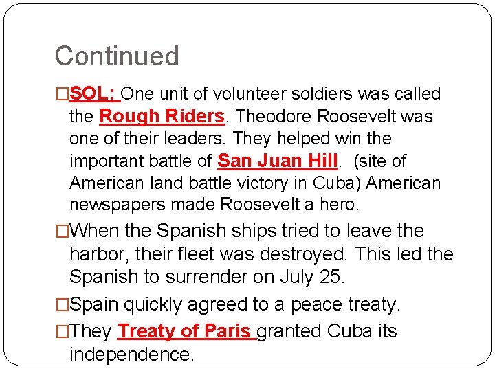 Continued �SOL: One unit of volunteer soldiers was called the Rough Riders. Theodore Roosevelt