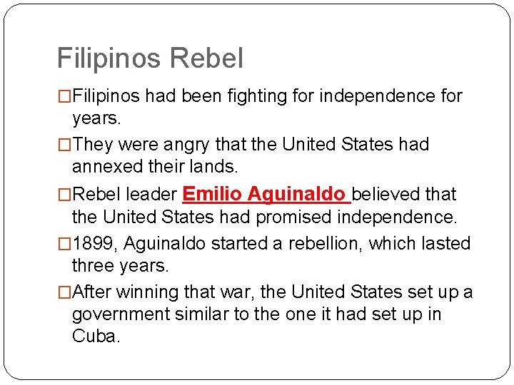 Filipinos Rebel �Filipinos had been fighting for independence for years. �They were angry that