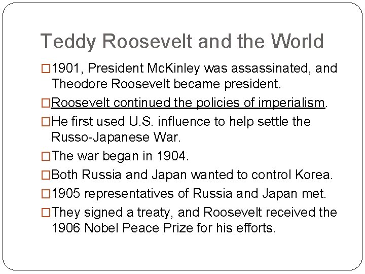 Teddy Roosevelt and the World � 1901, President Mc. Kinley was assassinated, and Theodore