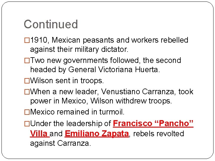 Continued � 1910, Mexican peasants and workers rebelled against their military dictator. �Two new