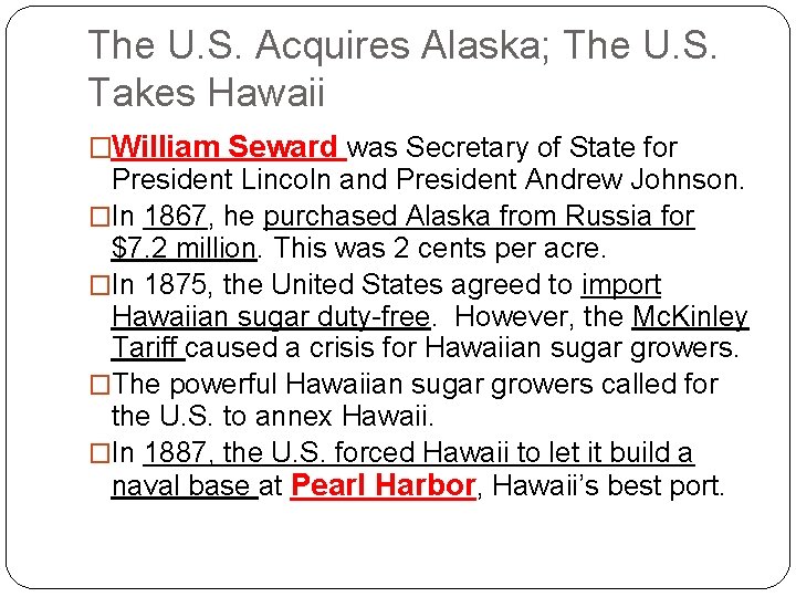 The U. S. Acquires Alaska; The U. S. Takes Hawaii �William Seward was Secretary