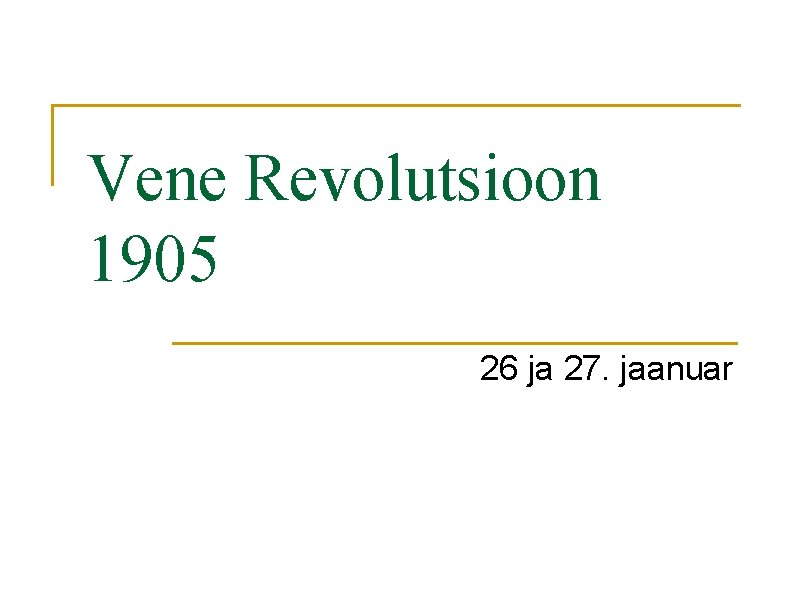 Vene Revolutsioon 1905 26 ja 27. jaanuar Vene Revolutsioon 1905 26 ja 27. jaanuar