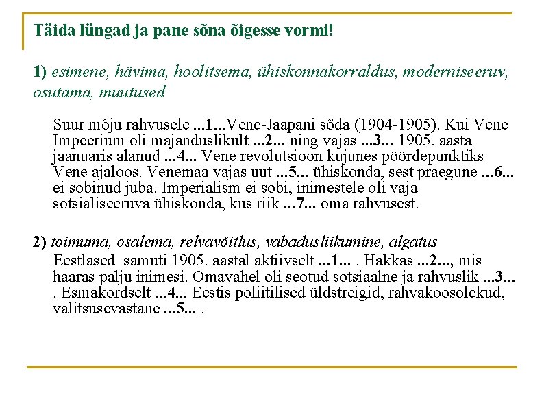 Täida lüngad ja pane sõna õigesse vormi! 1) esimene, hävima, hoolitsema, ühiskonnakorraldus, moderniseeruv, osutama, Täida lüngad ja pane sõna õigesse vormi! 1) esimene, hävima, hoolitsema, ühiskonnakorraldus, moderniseeruv, osutama,