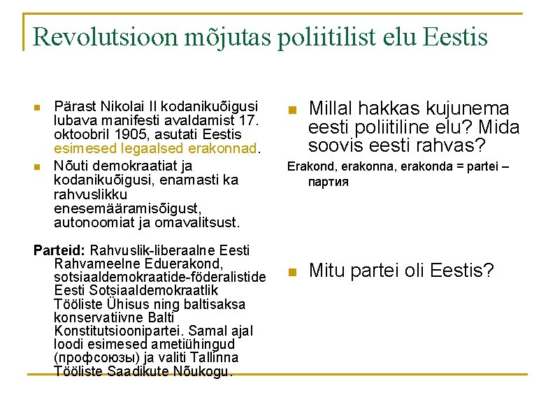 Revolutsioon mõjutas poliitilist elu Eestis n n Pärast Nikolai II kodanikuõigusi lubava manifesti avaldamist Revolutsioon mõjutas poliitilist elu Eestis n n Pärast Nikolai II kodanikuõigusi lubava manifesti avaldamist