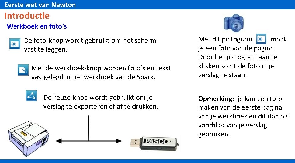 Eerste wet van Newton Introductie Werkboek en foto’s De foto-knop wordt gebruikt om het