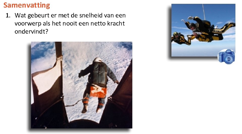 Samenvatting 1. Wat gebeurt er met de snelheid van een voorwerp als het nooit