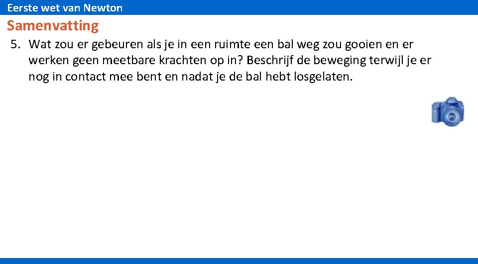 Eerste wet van Newton Samenvatting 5. Wat zou er gebeuren als je in een