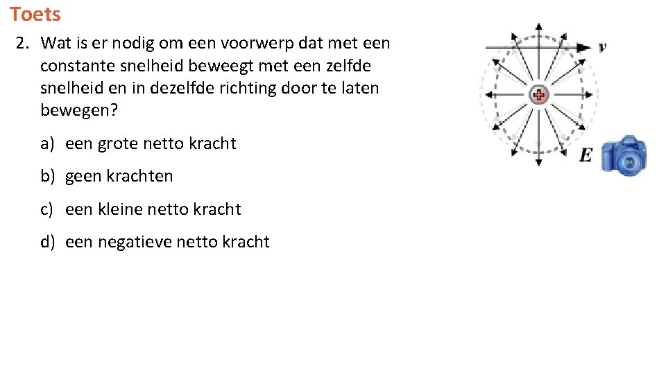 Toets 2. Wat is er nodig om een voorwerp dat met een constante snelheid