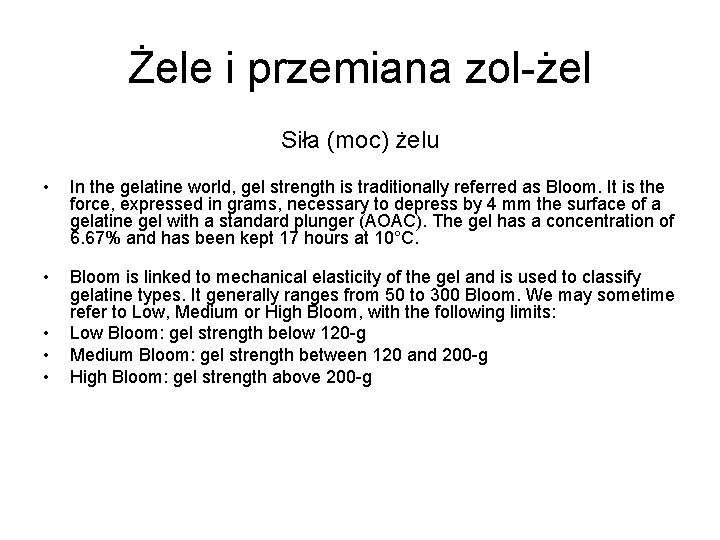 Żele i przemiana zol-żel Siła (moc) żelu • In the gelatine world, gel strength
