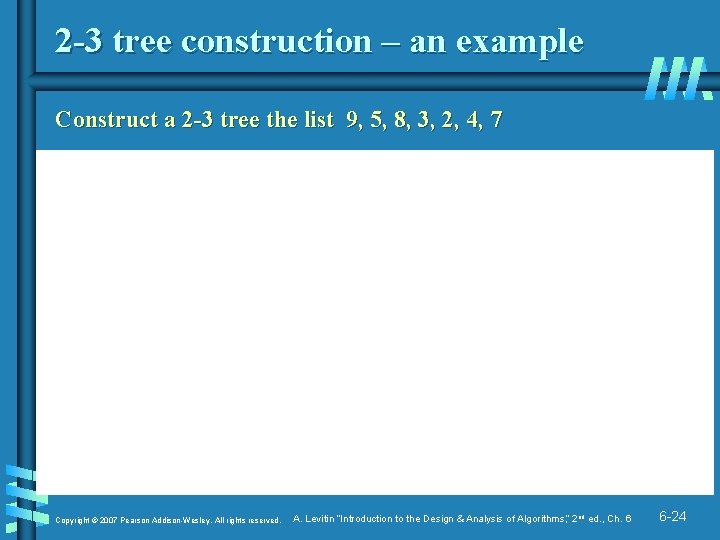 2 -3 tree construction – an example Construct a 2 -3 tree the list