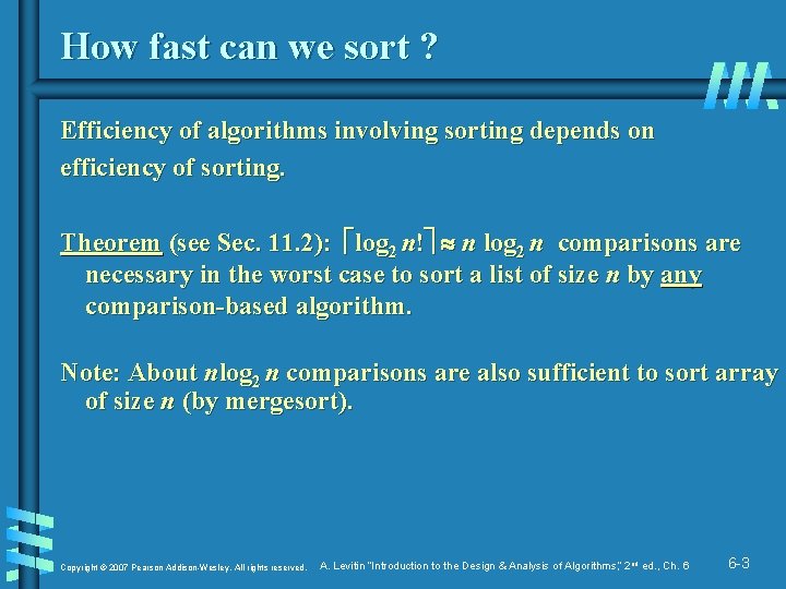 How fast can we sort ? Efficiency of algorithms involving sorting depends on efficiency