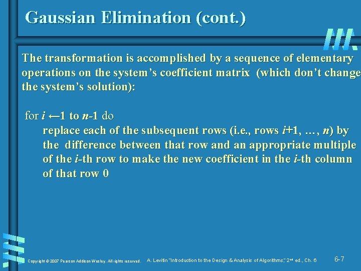 Gaussian Elimination (cont. ) The transformation is accomplished by a sequence of elementary operations