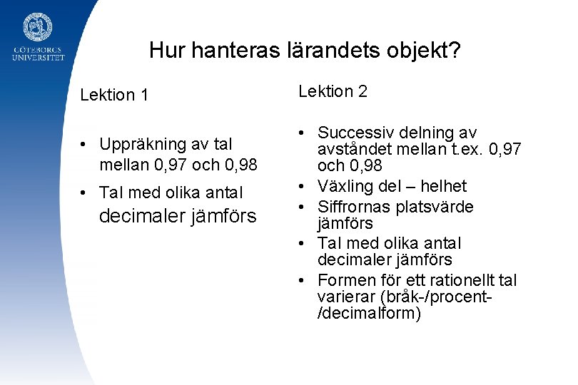 Hur hanteras lärandets objekt? Lektion 1 • Uppräkning av tal mellan 0, 97 och