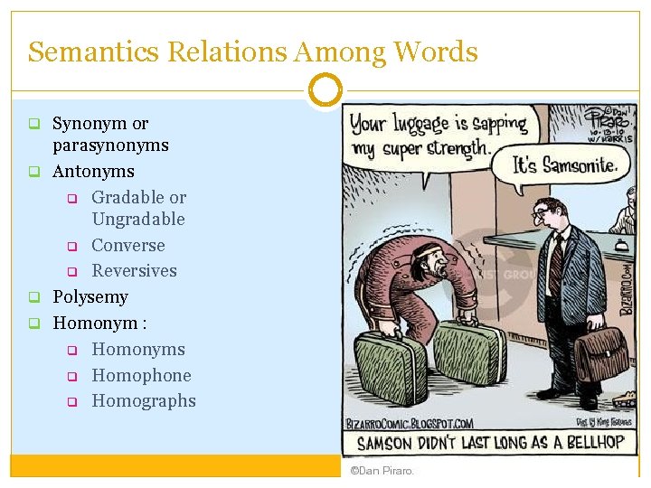 Semantics Relations Among Words q Synonym or parasynonyms q Antonyms q Gradable or Ungradable