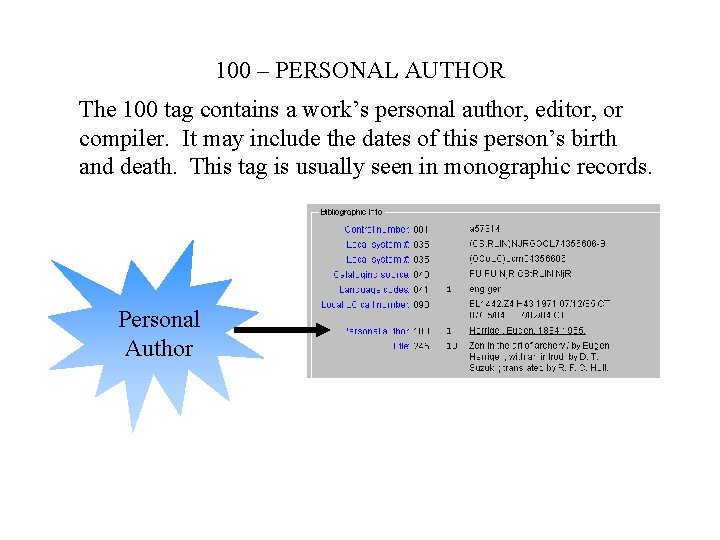 100 – PERSONAL AUTHOR The 100 tag contains a work’s personal author, editor, or