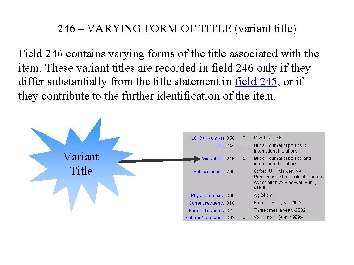246 – VARYING FORM OF TITLE (variant title) Field 246 contains varying forms of
