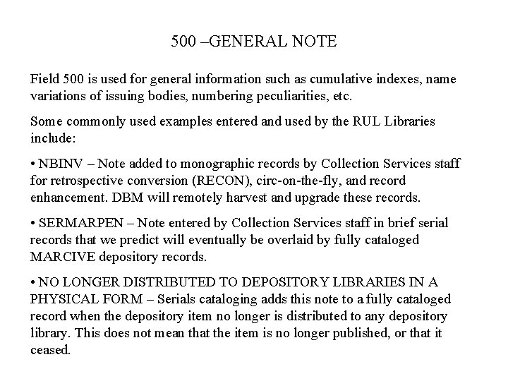 500 –GENERAL NOTE Field 500 is used for general information such as cumulative indexes,