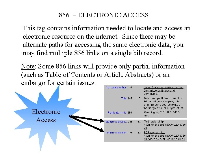 856 – ELECTRONIC ACCESS This tag contains information needed to locate and access an