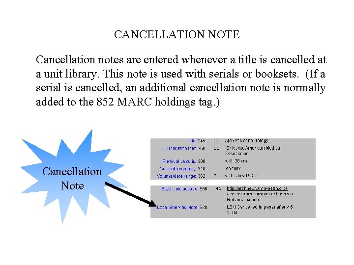 CANCELLATION NOTE Cancellation notes are entered whenever a title is cancelled at a unit