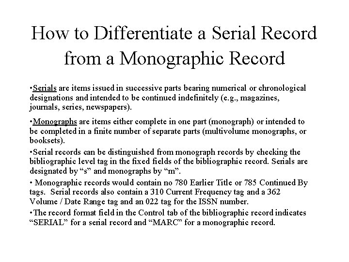 How to Differentiate a Serial Record from a Monographic Record • Serials are items