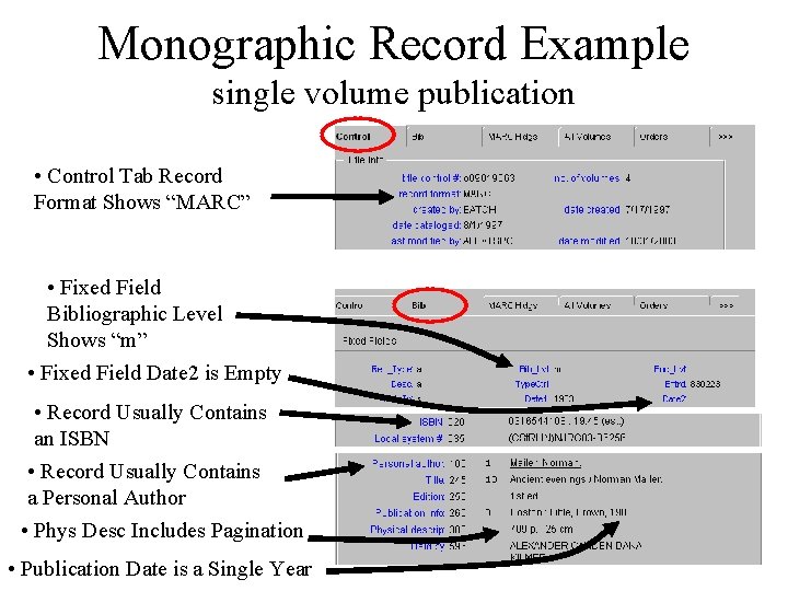 Monographic Record Example single volume publication • Control Tab Record Format Shows “MARC” •