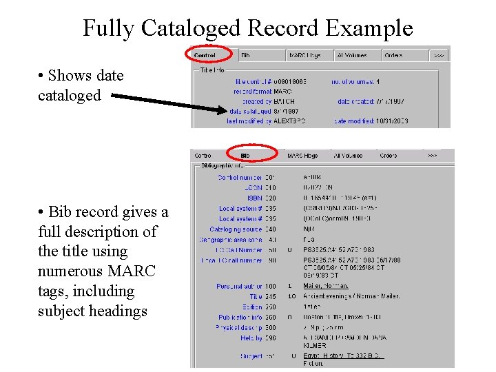 Fully Cataloged Record Example • Shows date cataloged • Bib record gives a full