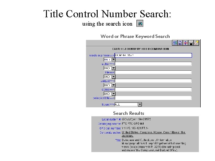 Title Control Number Search: using the search icon Word or Phrase Keyword Search Results