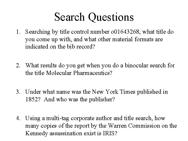Search Questions 1. Searching by title control number o 01643268, what title do you