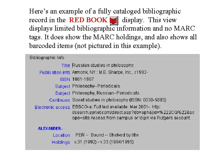Here’s an example of a fully cataloged bibliographic record in the RED BOOK display.