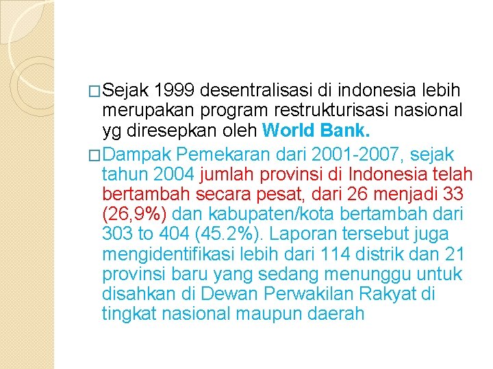 �Sejak 1999 desentralisasi di indonesia lebih merupakan program restrukturisasi nasional yg diresepkan oleh World
