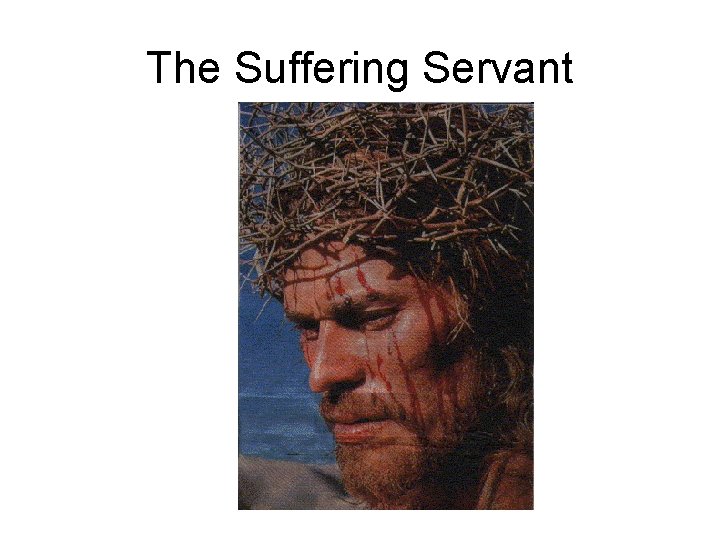 The Suffering Servant 