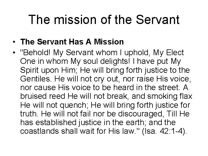 The mission of the Servant • The Servant Has A Mission • "Behold! My