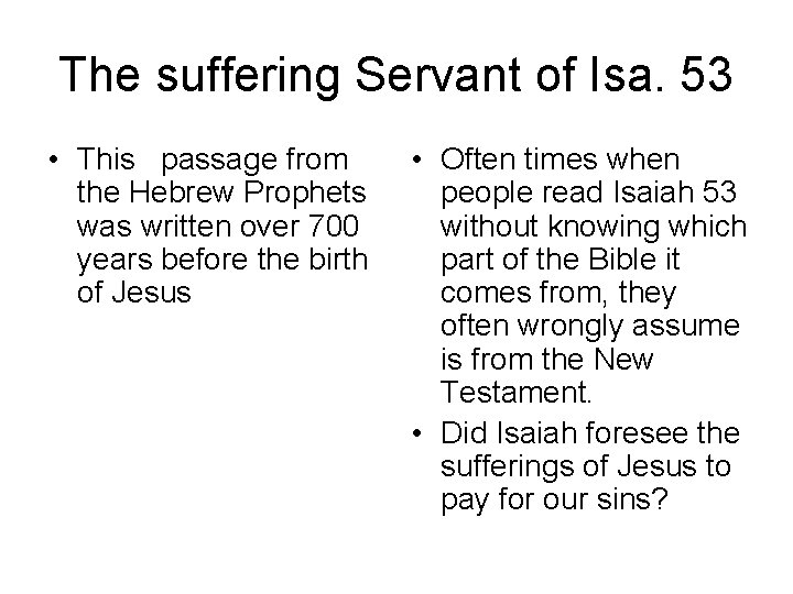 The suffering Servant of Isa. 53 • This passage from the Hebrew Prophets was