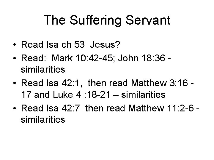 The Suffering Servant • Read Isa ch 53 Jesus? • Read: Mark 10: 42