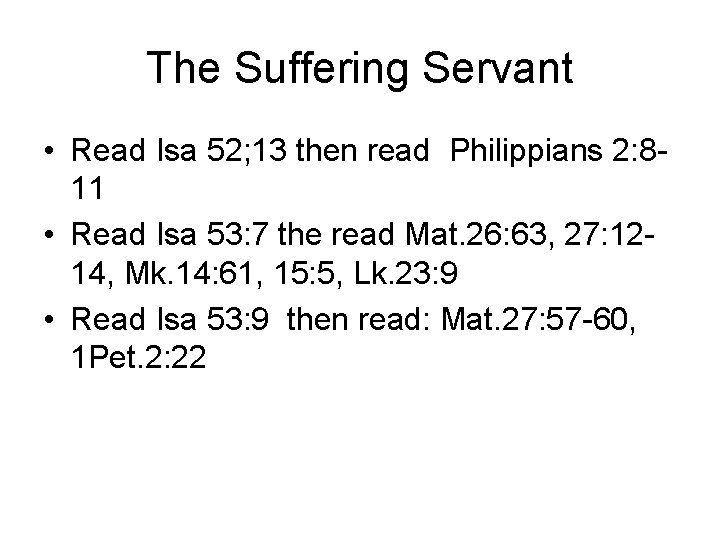 The Suffering Servant • Read Isa 52; 13 then read Philippians 2: 811 •