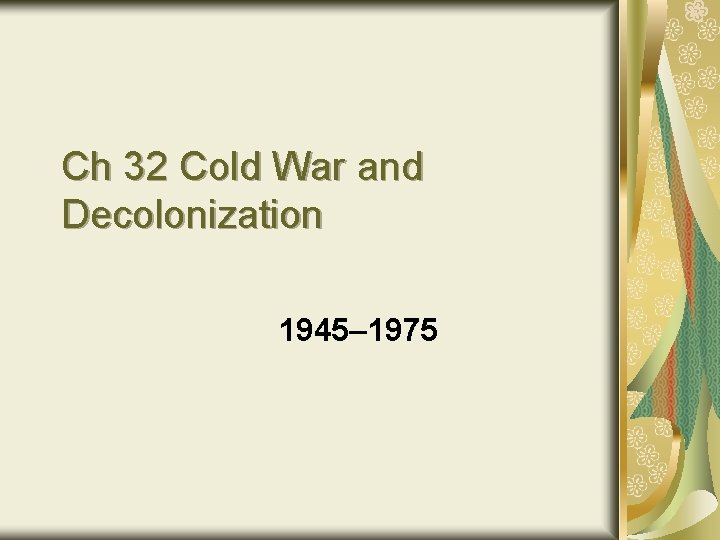 Ch 32 Cold War and Decolonization 1945 1975