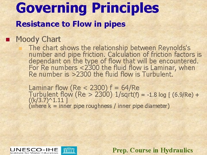 Governing Principles Resistance to Flow in pipes n Moody Chart n The chart shows Governing Principles Resistance to Flow in pipes n Moody Chart n The chart shows