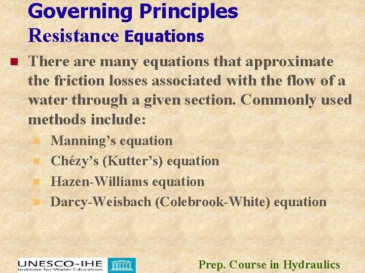 Governing Principles Resistance Equations n There are many equations that approximate the friction losses Governing Principles Resistance Equations n There are many equations that approximate the friction losses