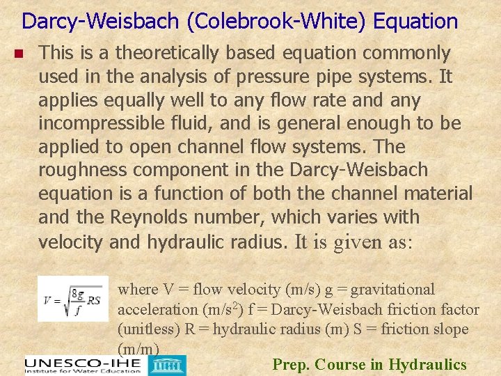 Darcy-Weisbach (Colebrook-White) Equation n This is a theoretically based equation commonly used in the Darcy-Weisbach (Colebrook-White) Equation n This is a theoretically based equation commonly used in the