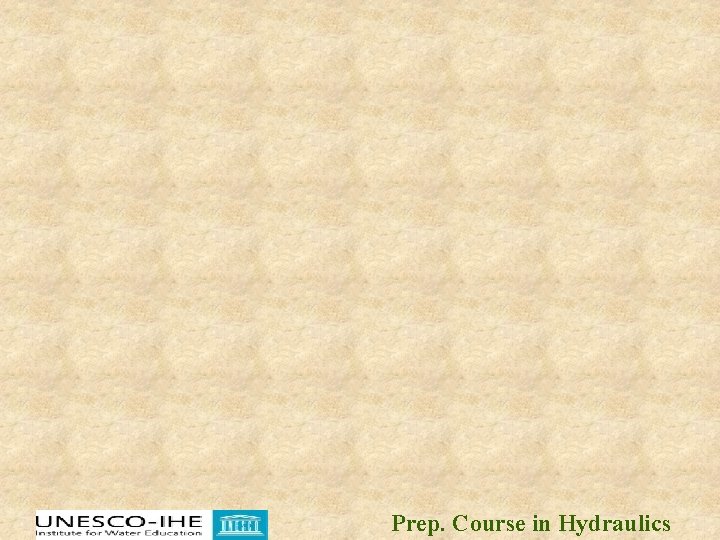 Prep. Course in Hydraulics Prep. Course in Hydraulics