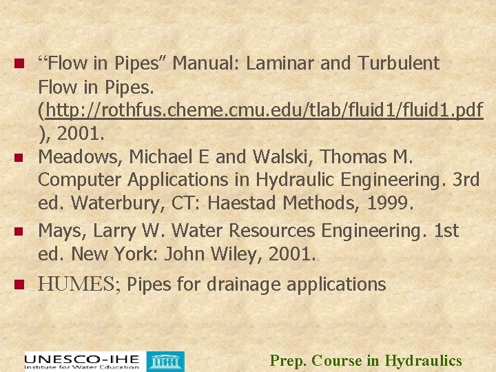 n n “Flow in Pipes” Manual: Laminar and Turbulent Flow in Pipes. (http: //rothfus. n n “Flow in Pipes” Manual: Laminar and Turbulent Flow in Pipes. (http: //rothfus.